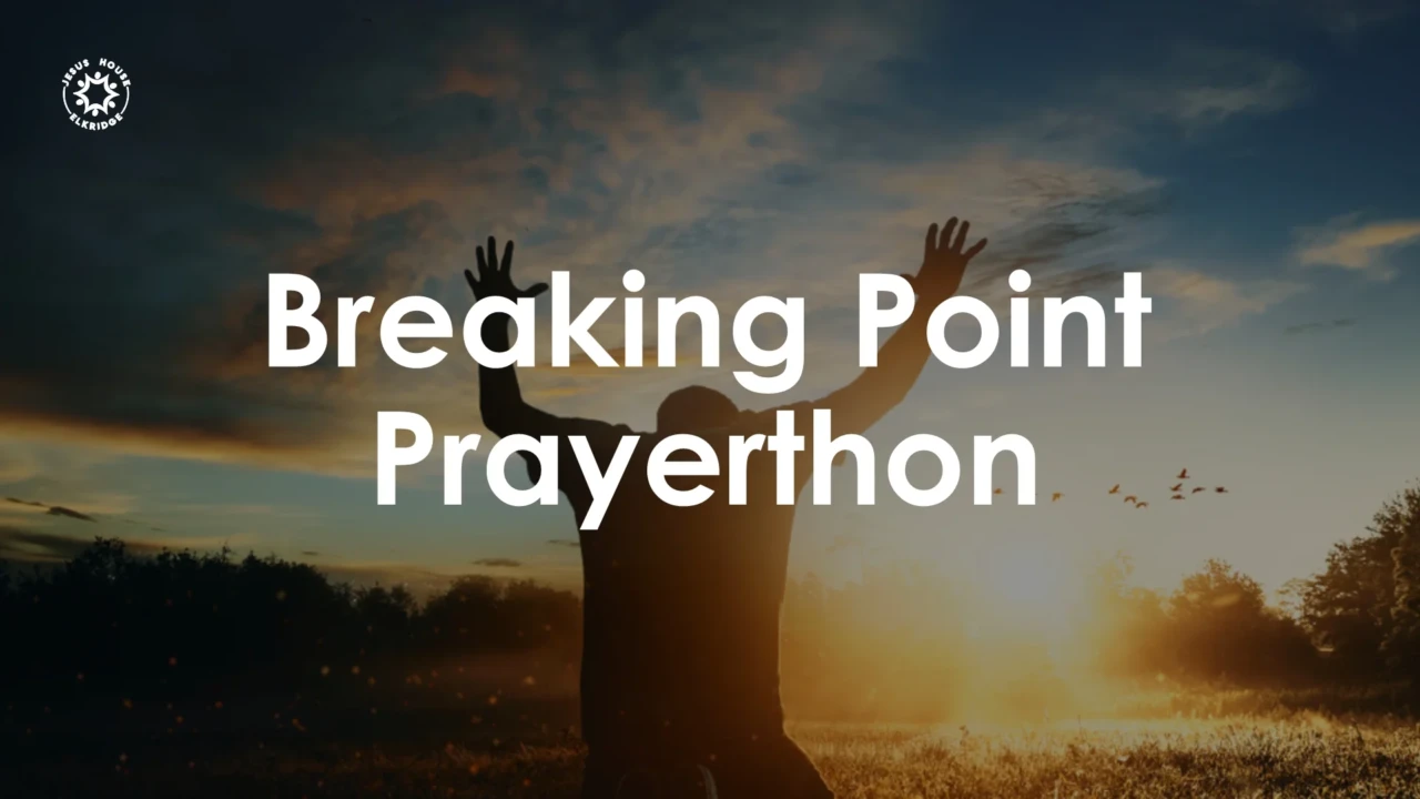 Breaking Point Prayerthon-jesus house elkridge